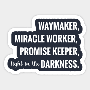 Way Maker, Miracle Worker, Promise Keeper, Light In The Darkness Sticker